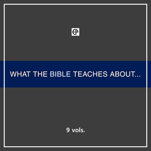 What the Bible Teaches About . . . (9 vols.)