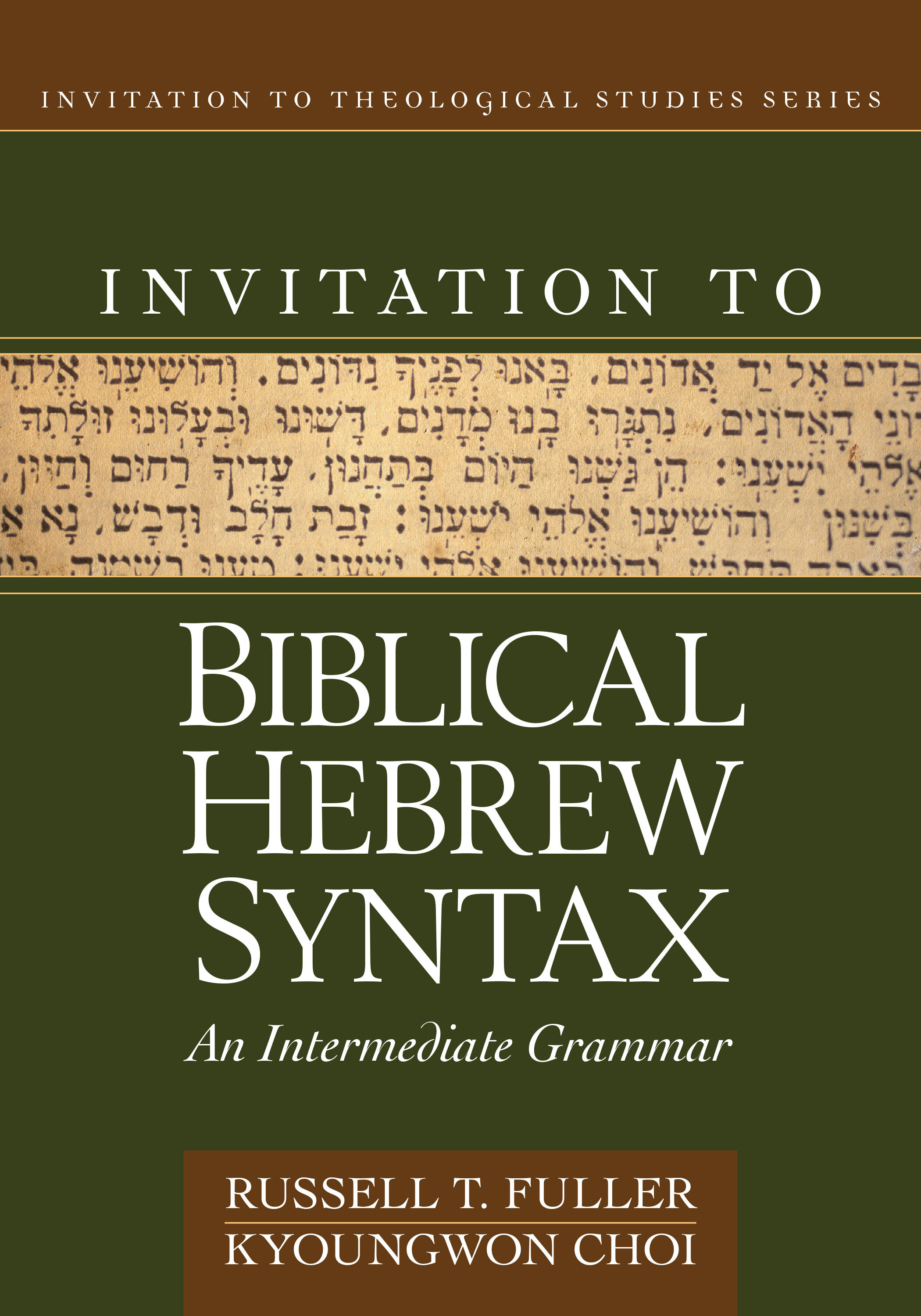 Invitation to Biblical Hebrew Syntax: An Intermediate Grammar (Invitation to Theological Studies Series)