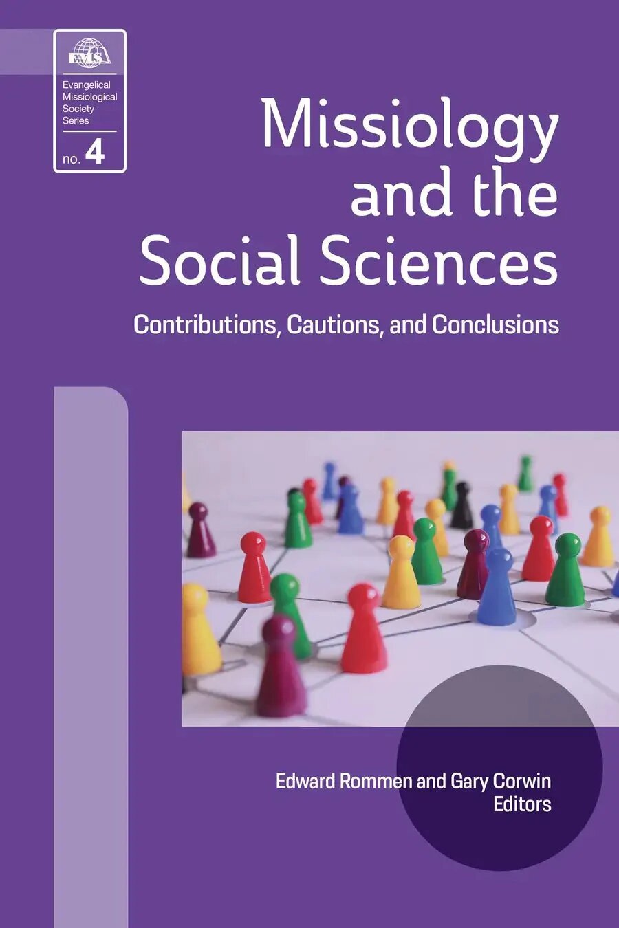 Missiology and the Social Sciences: Contributions, Cautions, and Conclusions (Evangelical Missiological Society Series)