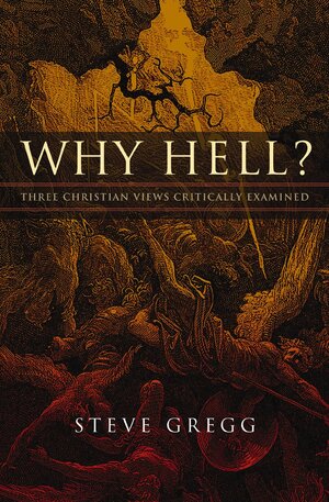 Why Hell? Three Christian Views Critically Examined