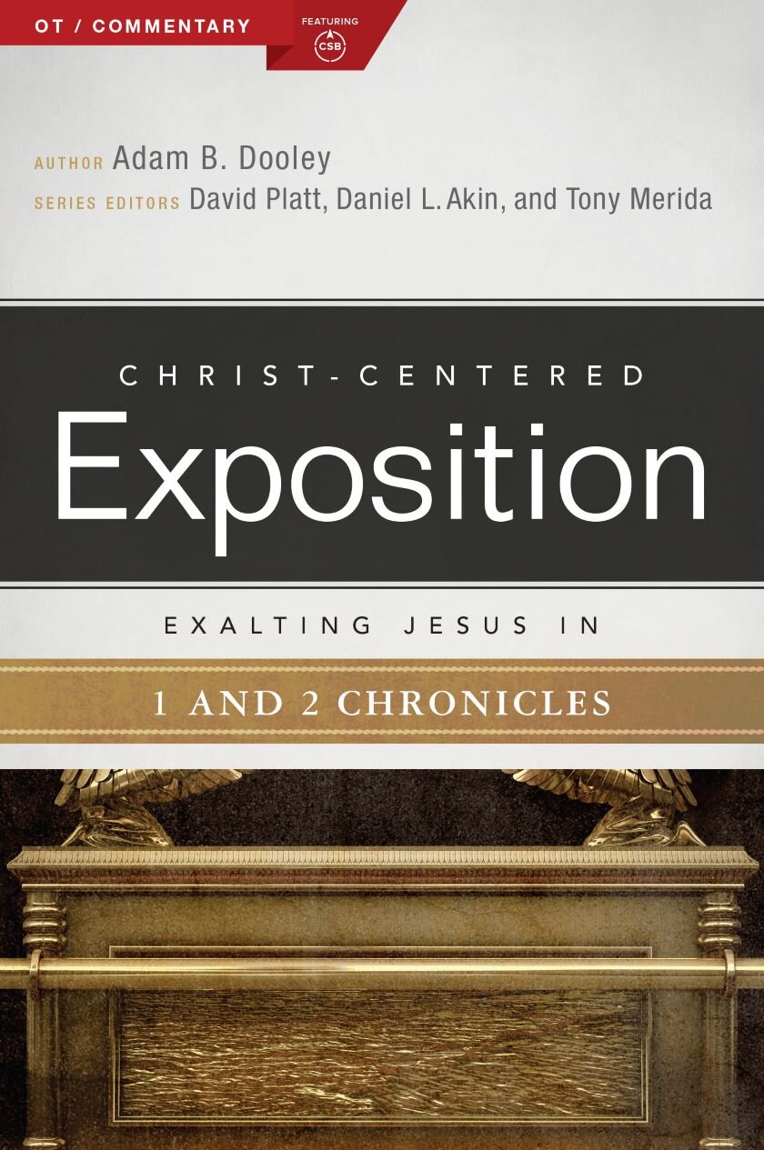 Exalting Jesus in 1 and 2 Chronicles (Christ-Centered Exposition Commentary | CCE)