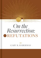 Refutations (On the Resurrection, vol. 2)