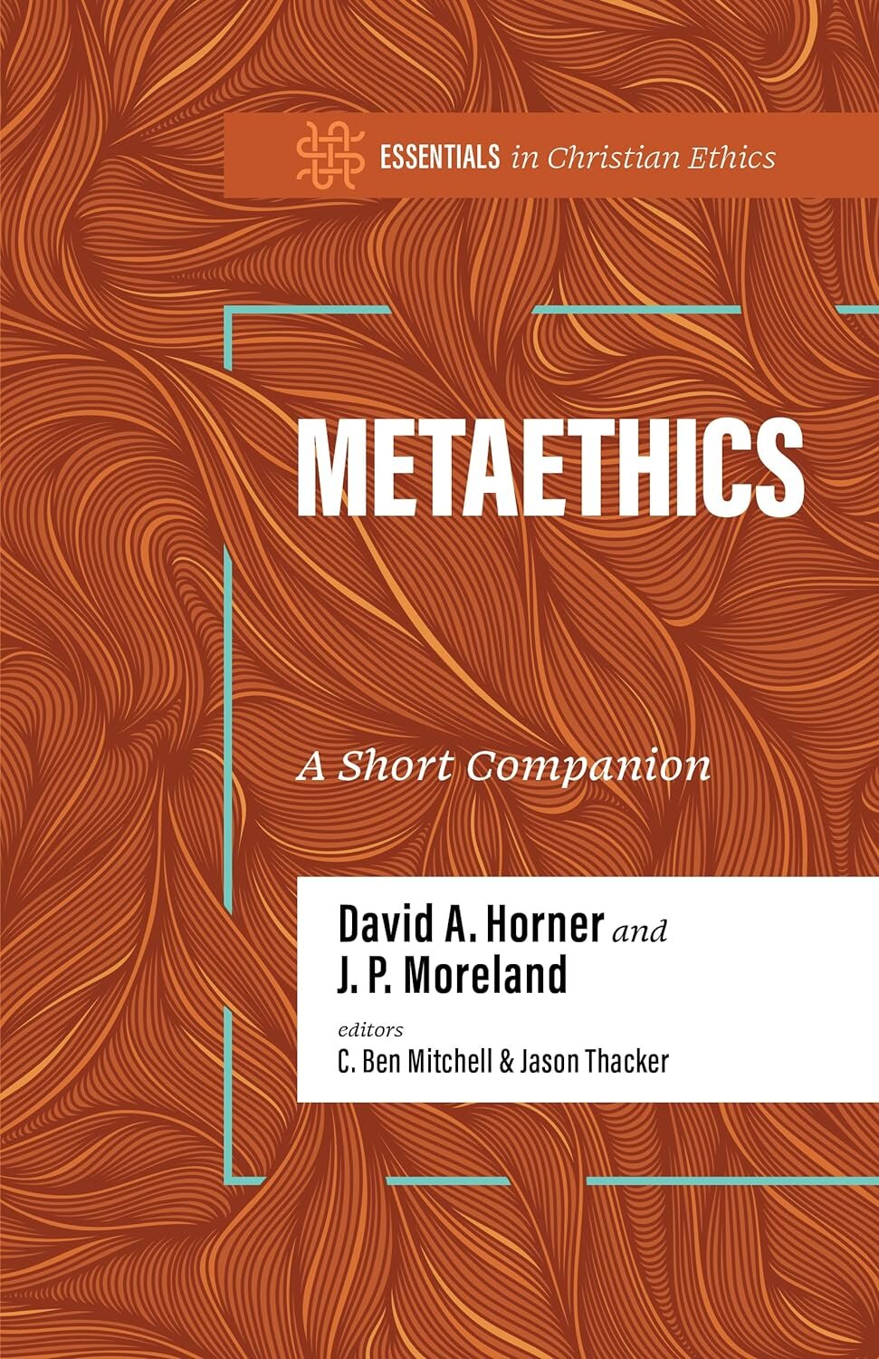 Metaethics: A Short Companion (Essentials in Christian Ethics)