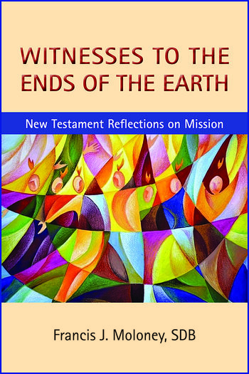 Witnesses to the Ends of the Earth: New Testament Reflections on Mission