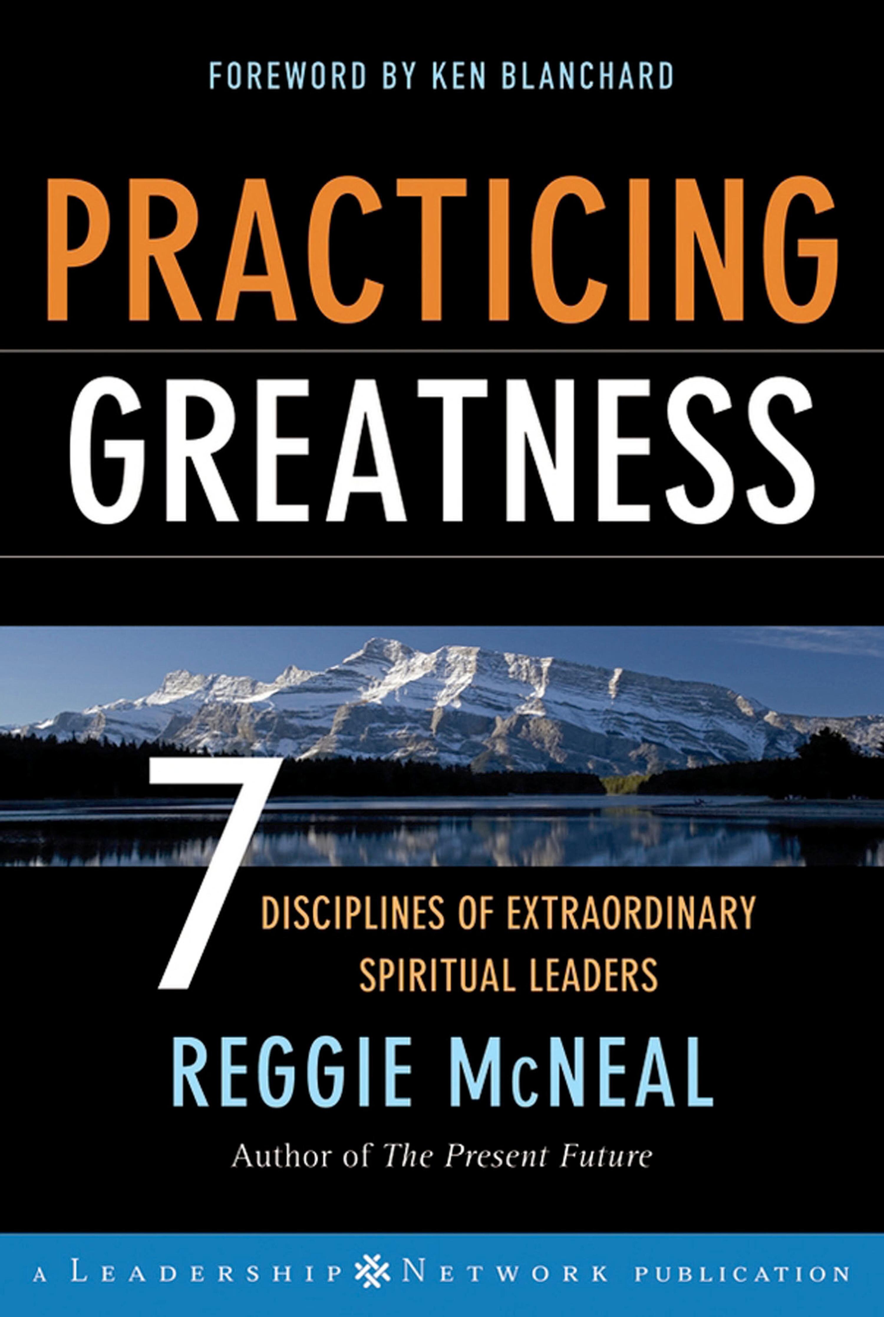 Practicing Greatness: 7 Disciplines of Extraordinary Spiritual Leaders
