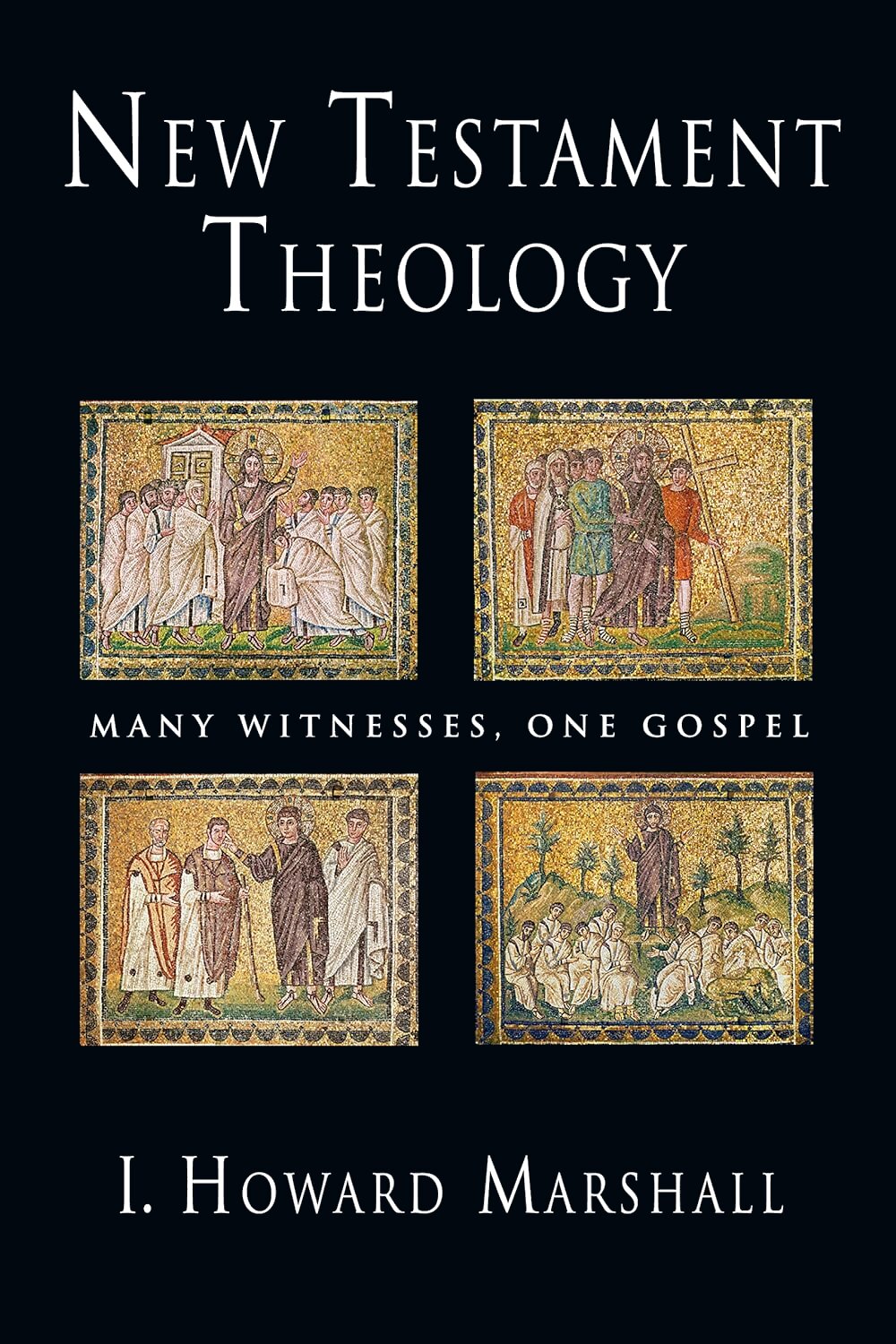 New Testament Theology: Many Witnesses, One Gospel