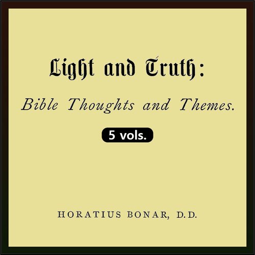 Light and Truth: Bible Thoughts and Themes (5 vols.)