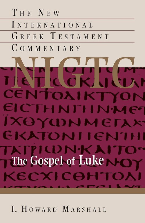 The Gospel of Luke (The New International Greek Testament Commentary | NIGTC)