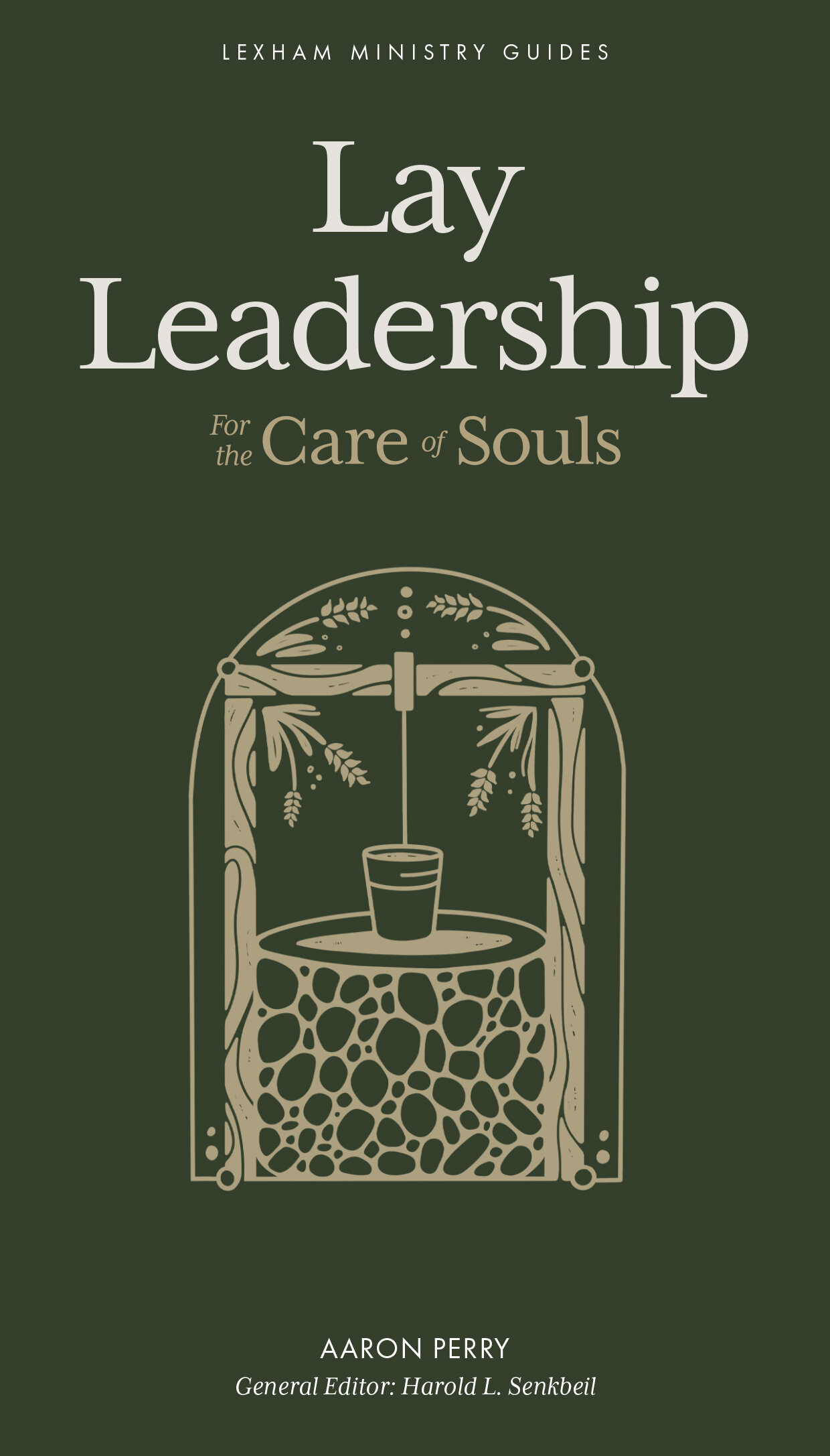 Lay Leadership: For the Care of Souls (Lexham Ministry Guides) | Logos ...