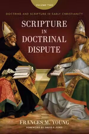 Scripture in Doctrinal Dispute (Doctrine and Scripture in Early Christianity, vol. 2)