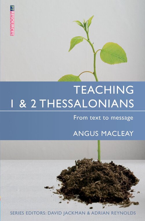 Teaching 1 and 2 Thessalonians: From Text to Message (Teaching the Bible)