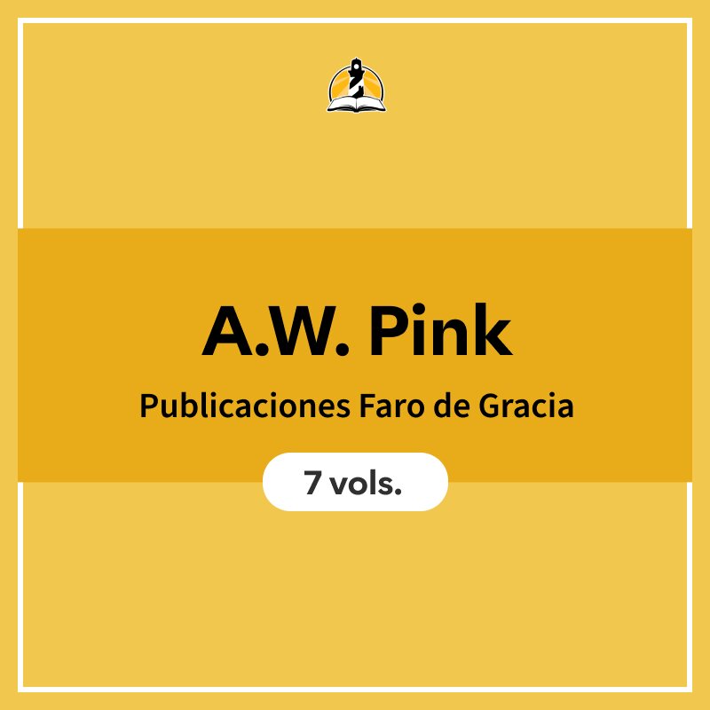 Colección A.W. Pink (7 vols.) - Publicaciones Faro de Gracia
