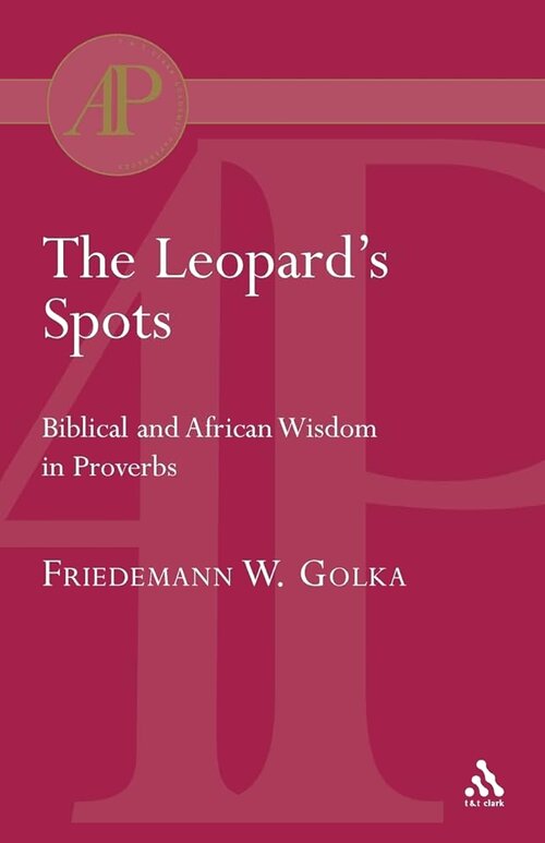 The Leopard’s Spots: Biblical and African Wisdom in Proverbs