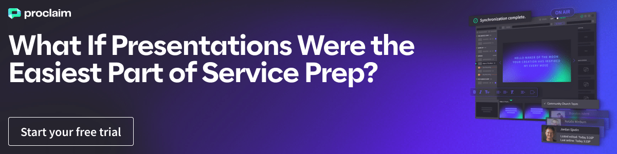 Ad: What If Presentations Were the Easiest Part of Service Prep? Click to see how Proclaim works and start a free trial.