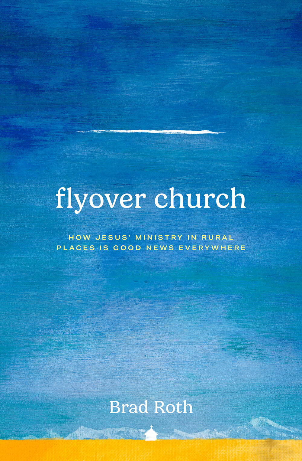 Flyover Church: How Jesus' Ministry in Rural Places Is Good News Everywhere
