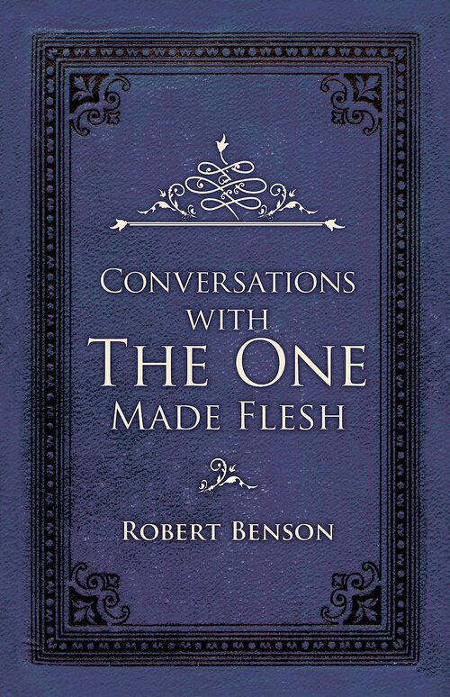 Conversations with the One Made Flesh