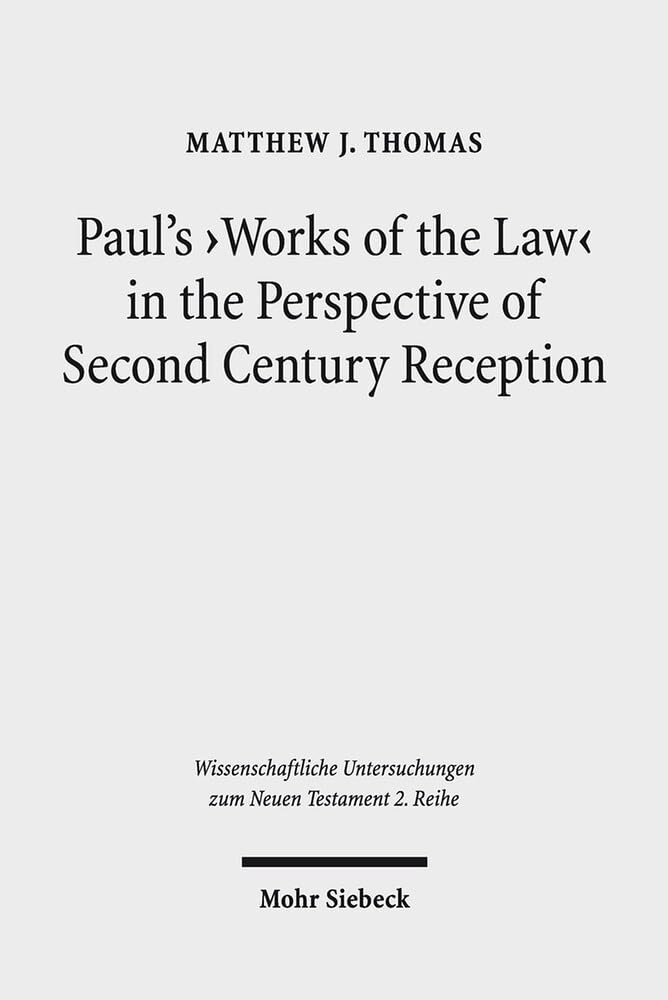 Paul’s “Works of the Law” in the Perspective of Second-Century Reception