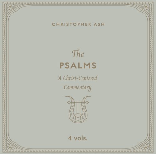 The Psalms: A Christ-Centered Commentary (4 vols.)