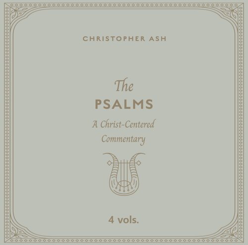 The Psalms: A Christ-Centered Commentary (4 vols.)