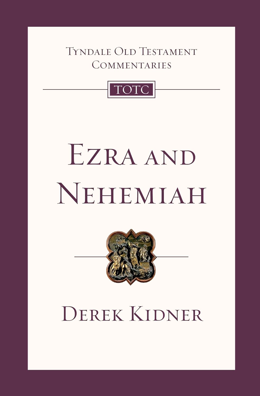 Ezra and Nehemiah (Tyndale Old Testament Commentaries | TOTC)