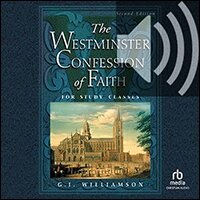 The Westminster Confession of Faith: For Study Classes (audio)
