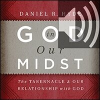 God in Our Midst: The Tabernacle and Our Relationship with God (Audio)