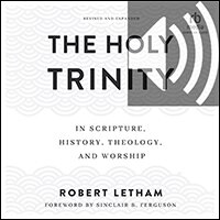 The Holy Trinity: In Scripture, History, Theology, and Worship (audio)