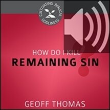 How Do I Kill Remaining Sin? (audio)