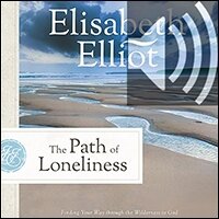 The Path of Loneliness: Finding Your Way Through the Wilderness to God (audio)