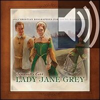 Lady Jane Grey: Christian Biographies for Young Readers (Audio)
