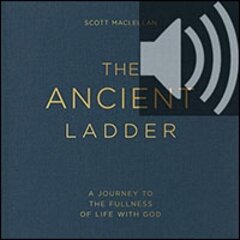 The Ancient Ladder: A Journey to the Fullness of Life with God (audio)