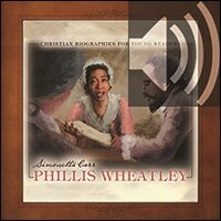 Phillis Wheatley: Christian Biographies for Young Readers (Audio)