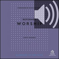 Reformed Worship (Blessings of the Faith) (audio)