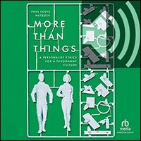 More Than Things: A Personalist Ethics for a Throwaway Culture (audio)