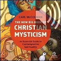 The New Big Book of Christian Mysticism: An Essential Guide to Contemplative Spirituality (audio)