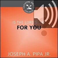 Is the Lord's Day For You? Cultivating Biblical Godliness (Audio)