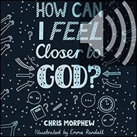 How Can I Feel Closer to God? Big Questions (Audio)