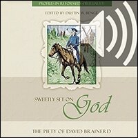Sweetly Set on God: The Piety of David Brainerd (Audio)
