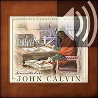 John Calvin: Christian Biographies for Young Readers (Audio)