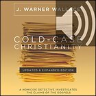 Cold-Case Christianity: 10th Anniversary Edition: A Homicide Detective Investigates the Claims of the Gospels (audio)