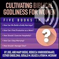 Cultivating Biblical Godliness for Women: Five Books in One! (Audio)