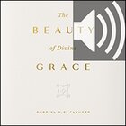 The Beauty of Divine Grace (audio)