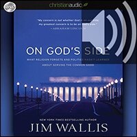 On God’s Side: What Religion Forgets and Politics Hasn’t Learned about Serving the Common Good (audio)