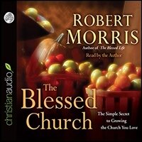 Blessed Church: The Simple Secret to Growing the Church You Love (audio)