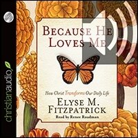Because He Loves Me: How Christ Transforms Our Daily Life (audio)