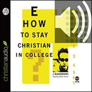 How to Stay Christian in College (audio)