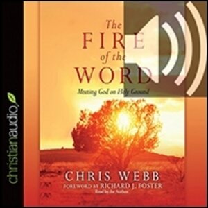 The Fire of the Word: Meeting God on Holy Ground (audio)