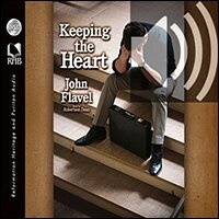Keeping the Heart: A Puritan’s View of How to Maintain Your Love For God (audio)