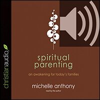 Spiritual Parenting: An Awakening for Today’s Families (audio)