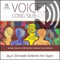 Voices Long Silenced: Women Biblical Interpreters through the Centuries (audio)